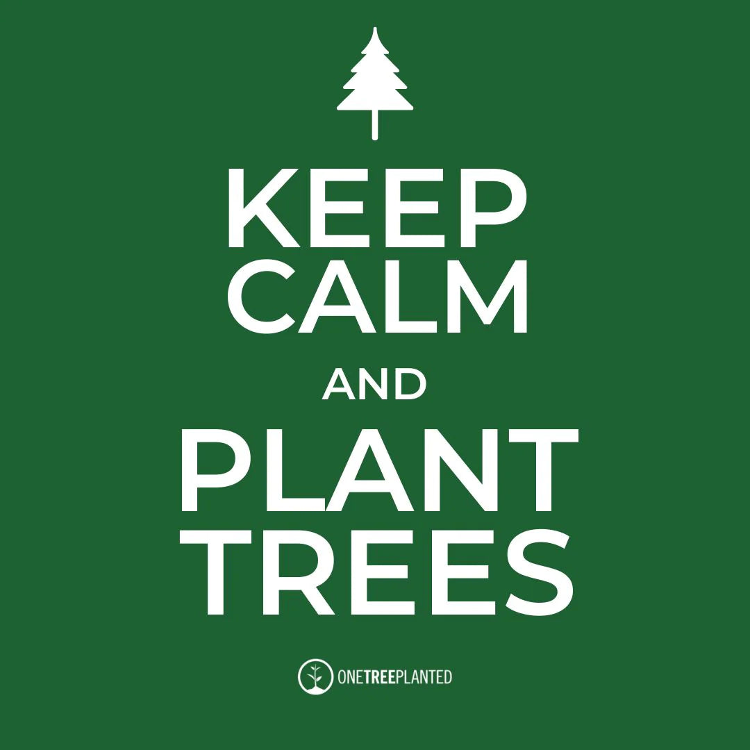 keep calm plant trees
